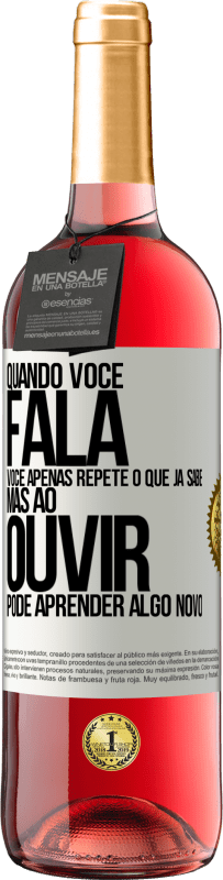 Envio grátis | Vinho rosé Edição ROSÉ Quando você fala, você apenas repete o que já sabe, mas ao ouvir, pode aprender algo novo Etiqueta Branca. Etiqueta personalizável Vinho jovem Colheita 2023 Tempranillo