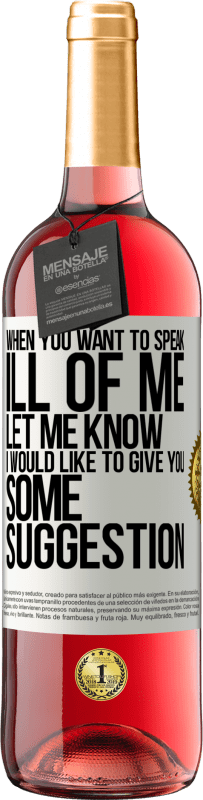 29,95 € | Rosé Wine ROSÉ Edition When you want to speak ill of me, let me know. I would like to give you some suggestion White Label. Customizable label Young wine Harvest 2023 Tempranillo