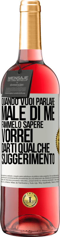 29,95 € | Vino rosato Edizione ROSÉ Quando vuoi parlare male di me, fammelo sapere. Vorrei darti qualche suggerimento Etichetta Bianca. Etichetta personalizzabile Vino giovane Raccogliere 2025 Tempranillo