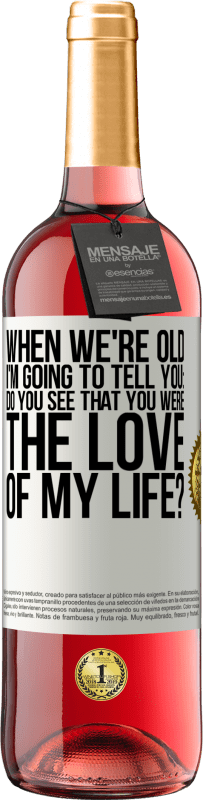 29,95 € Free Shipping | Rosé Wine ROSÉ Edition When we're old, I'm going to tell you: Do you see that you were the love of my life? White Label. Customizable label Young wine Harvest 2023 Tempranillo