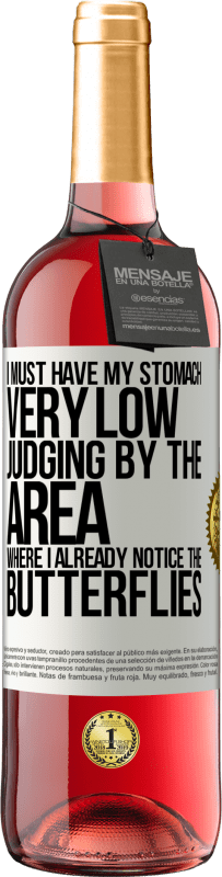 29,95 € | Rosé Wine ROSÉ Edition I must have my stomach very low judging by the area where I already notice the butterflies White Label. Customizable label Young wine Harvest 2025 Tempranillo