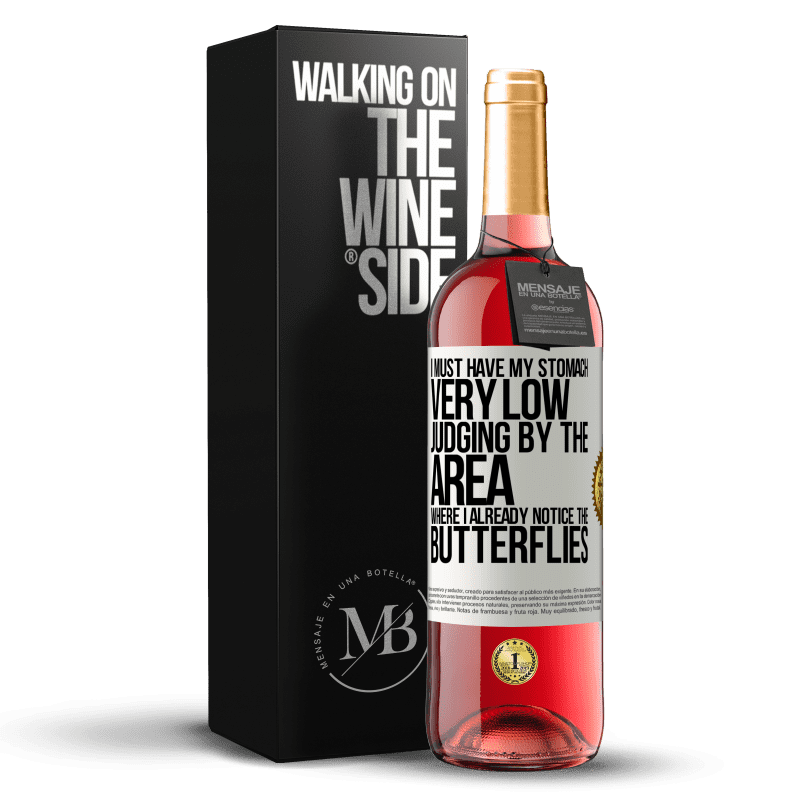 29,95 € Free Shipping | Rosé Wine ROSÉ Edition I must have my stomach very low judging by the area where I already notice the butterflies White Label. Customizable label Young wine Harvest 2023 Tempranillo