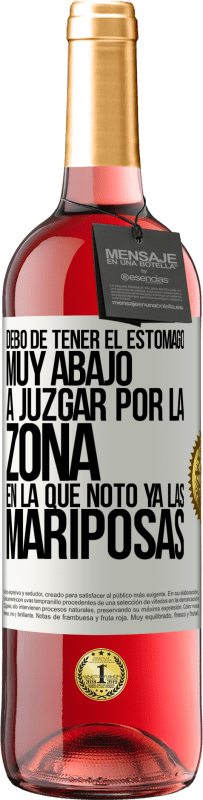 29,95 € | Vino Rosado Edición ROSÉ Debo de tener el estómago muy abajo a juzgar por la zona en la que noto ya las mariposas Etiqueta Blanca. Etiqueta personalizable Vino joven Cosecha 2025 Tempranillo
