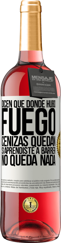 29,95 € Envío gratis | Vino Rosado Edición ROSÉ Dicen que donde hubo fuego, cenizas quedan. Si aprendiste a barrer, no queda nada Etiqueta Blanca. Etiqueta personalizable Vino joven Cosecha 2025 Tempranillo