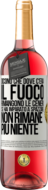 Spedizione Gratuita | Vino rosato Edizione ROSÉ Dicono che dove c'era il fuoco rimangono le ceneri. Se hai imparato a spazzare, non rimane più niente Etichetta Bianca. Etichetta personalizzabile Vino giovane Raccogliere 2023 Tempranillo