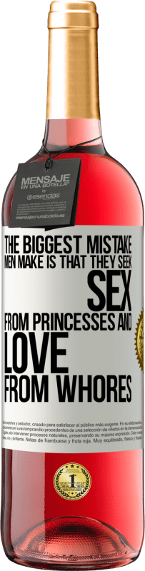 Free Shipping | Rosé Wine ROSÉ Edition The biggest mistake men make is that they seek sex from princesses and love from whores White Label. Customizable label Young wine Harvest 2023 Tempranillo