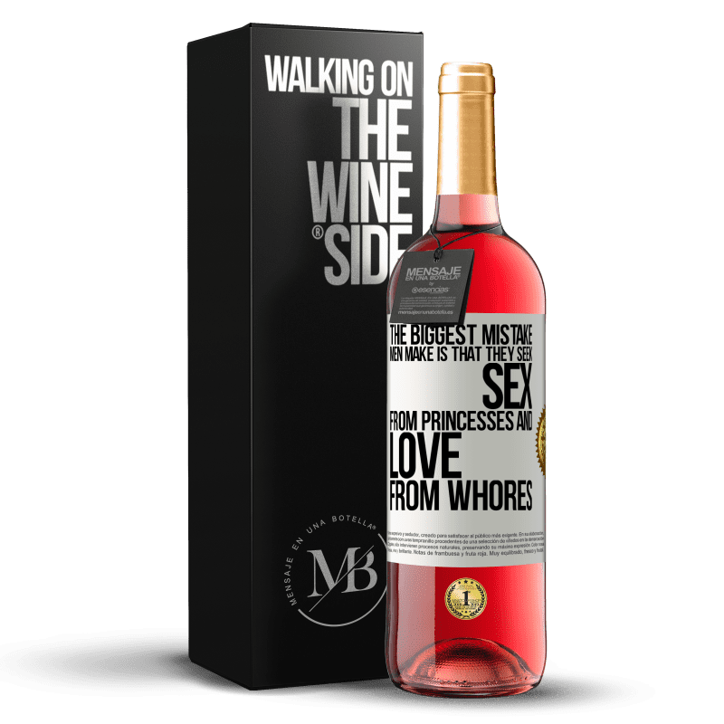 29,95 € Free Shipping | Rosé Wine ROSÉ Edition The biggest mistake men make is that they seek sex from princesses and love from whores White Label. Customizable label Young wine Harvest 2023 Tempranillo