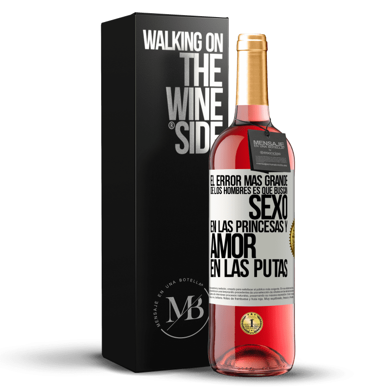 29,95 € Envío gratis | Vino Rosado Edición ROSÉ El error más grande de los hombres es que buscan sexo en las princesas y amor en las putas Etiqueta Blanca. Etiqueta personalizable Vino joven Cosecha 2023 Tempranillo