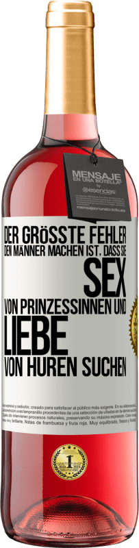 Kostenloser Versand | Roséwein ROSÉ Ausgabe Der größte Fehler, den Männer machen, ist, dass sie Sex von Prinzessinnen und Liebe von Huren suchen Weißes Etikett. Anpassbares Etikett Junger Wein Ernte 2023 Tempranillo