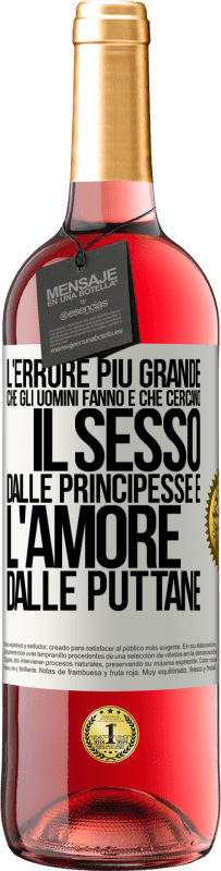 Spedizione Gratuita | Vino rosato Edizione ROSÉ L'errore più grande che gli uomini fanno è che cercano il sesso dalle principesse e l'amore dalle puttane Etichetta Bianca. Etichetta personalizzabile Vino giovane Raccogliere 2023 Tempranillo