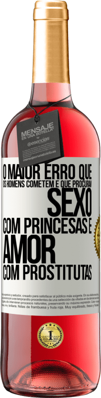 Envio grátis | Vinho rosé Edição ROSÉ O maior erro que os homens cometem é que procuram sexo com princesas e amor com prostitutas Etiqueta Branca. Etiqueta personalizável Vinho jovem Colheita 2023 Tempranillo