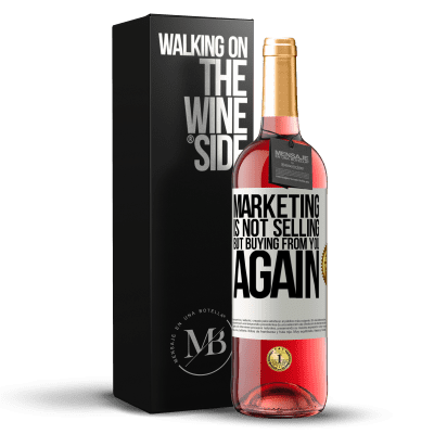 «Marketing is not selling, but buying from you again» ROSÉ Edition