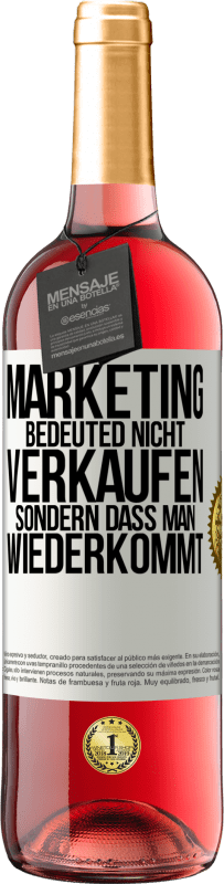 Kostenloser Versand | Roséwein ROSÉ Ausgabe Marketing bedeuted nicht verkaufen, sondern dass man wiederkommt Weißes Etikett. Anpassbares Etikett Junger Wein Ernte 2023 Tempranillo