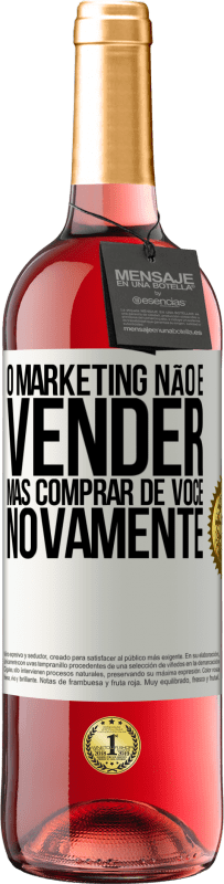 «O marketing não é vender, mas comprar de você novamente» Edição ROSÉ