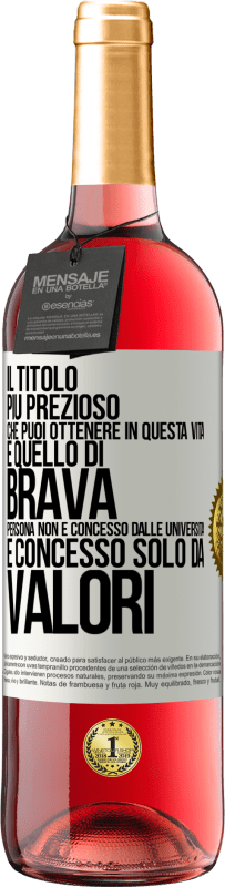 Spedizione Gratuita | Vino rosato Edizione ROSÉ Il titolo più prezioso che puoi ottenere in questa vita è quello di brava persona, non è concesso dalle università, è Etichetta Bianca. Etichetta personalizzabile Vino giovane Raccogliere 2023 Tempranillo