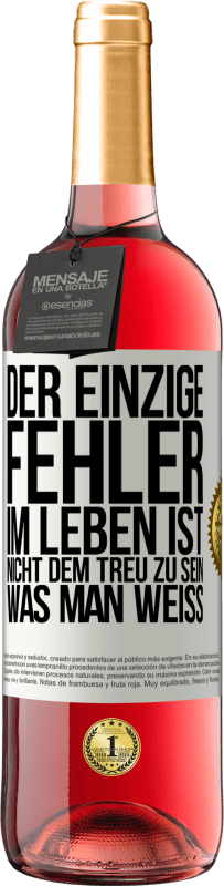 29,95 € Kostenloser Versand | Roséwein ROSÉ Ausgabe Der einzige Fehler im Leben ist, nicht dem treu zu sein, was man weiß Weißes Etikett. Anpassbares Etikett Junger Wein Ernte 2023 Tempranillo