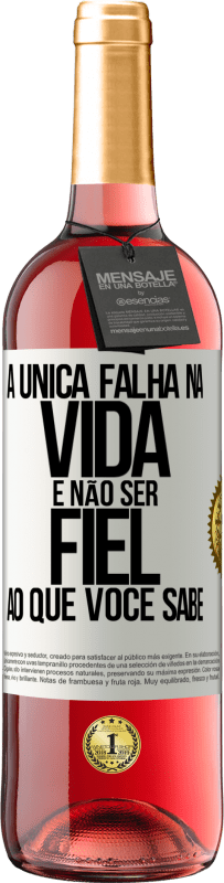 Envio grátis | Vinho rosé Edição ROSÉ A única falha na vida é não ser fiel ao que você sabe Etiqueta Branca. Etiqueta personalizável Vinho jovem Colheita 2023 Tempranillo