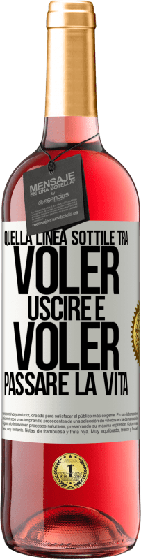 29,95 € Spedizione Gratuita | Vino rosato Edizione ROSÉ Quella linea sottile tra voler uscire e voler passare la vita Etichetta Bianca. Etichetta personalizzabile Vino giovane Raccogliere 2025 Tempranillo