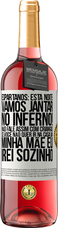 29,95 € | Vinho rosé Edição ROSÉ Espartanos: esta noite vamos jantar no inferno! Não fale assim com crianças. Se você não quer ir na casa da minha mãe eu Etiqueta Branca. Etiqueta personalizável Vinho jovem Colheita 2023 Tempranillo