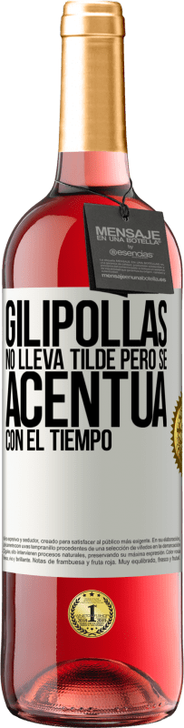 29,95 € Envío gratis | Vino Rosado Edición ROSÉ Gilipollas no lleva tilde, pero se acentúa con el tiempo Etiqueta Blanca. Etiqueta personalizable Vino joven Cosecha 2025 Tempranillo