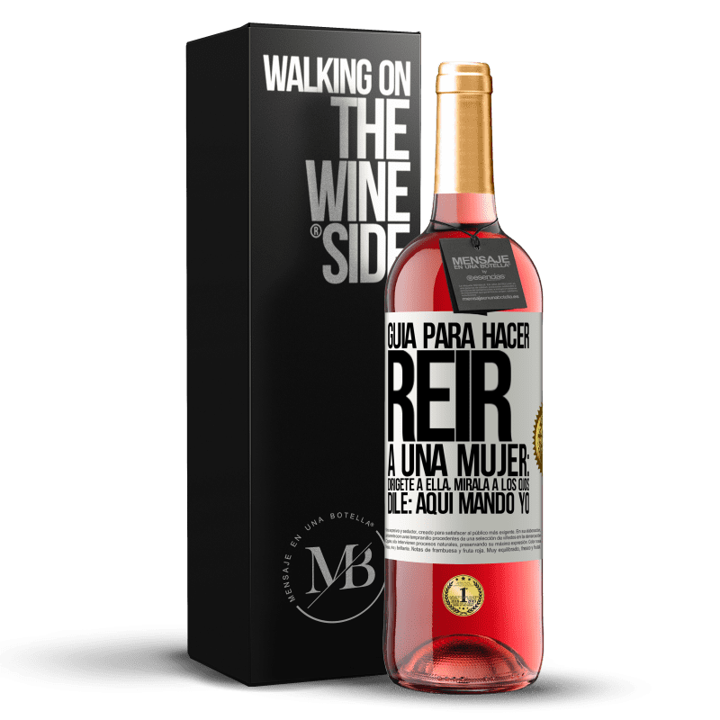 29,95 € Envío gratis | Vino Rosado Edición ROSÉ Guía para hacer reír a una mujer: Dirígete a ella. Mírala a los ojos. Dile: aquí mando yo Etiqueta Blanca. Etiqueta personalizable Vino joven Cosecha 2023 Tempranillo