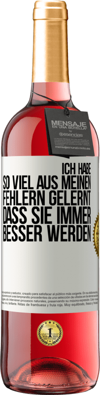 29,95 € Kostenloser Versand | Roséwein ROSÉ Ausgabe Ich habe so viel aus meinen Fehlern gelernt, dass sie immer besser werden Weißes Etikett. Anpassbares Etikett Junger Wein Ernte 2025 Tempranillo