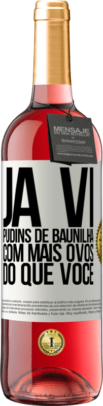 29,95 € | Vinho rosé Edição ROSÉ Já vi pudins de baunilha com mais ovos do que você Etiqueta Branca. Etiqueta personalizável Vinho jovem Colheita 2025 Tempranillo