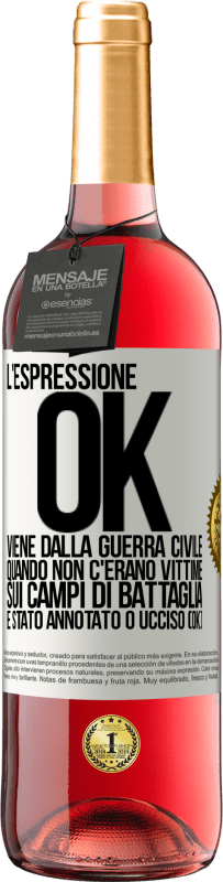 Spedizione Gratuita | Vino rosato Edizione ROSÉ L'espressione OK viene dalla guerra civile, quando non c'erano vittime sui campi di battaglia, è stato annotato 0 ucciso (OK) Etichetta Bianca. Etichetta personalizzabile Vino giovane Raccogliere 2023 Tempranillo