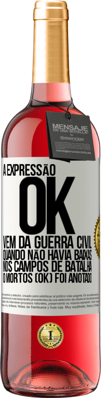 29,95 € Envio grátis | Vinho rosé Edição ROSÉ A expressão OK vem da Guerra Civil, quando não havia baixas nos campos de batalha, 0 mortos (OK) foi anotado Etiqueta Branca. Etiqueta personalizável Vinho jovem Colheita 2025 Tempranillo