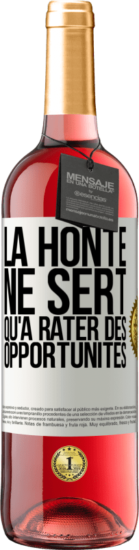 29,95 € Envoi gratuit | Vin rosé Édition ROSÉ La honte ne sert qu'à rater des opportunités Étiquette Blanche. Étiquette personnalisable Vin jeune Récolte 2024 Tempranillo