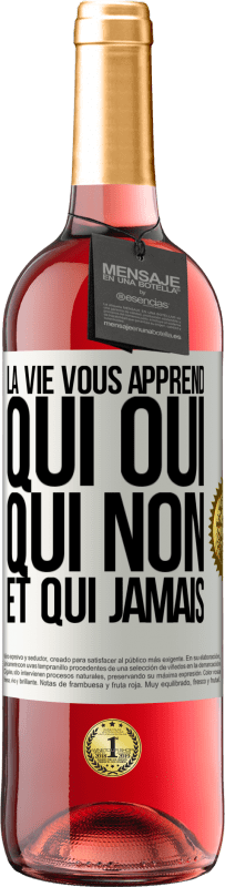 «La vie vous apprend qui oui, qui non et qui jamais» Édition ROSÉ