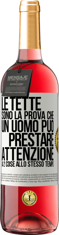 29,95 € | Vino rosato Edizione ROSÉ Le tette sono la prova che un uomo può prestare attenzione a 2 cose allo stesso tempo Etichetta Bianca. Etichetta personalizzabile Vino giovane Raccogliere 2023 Tempranillo