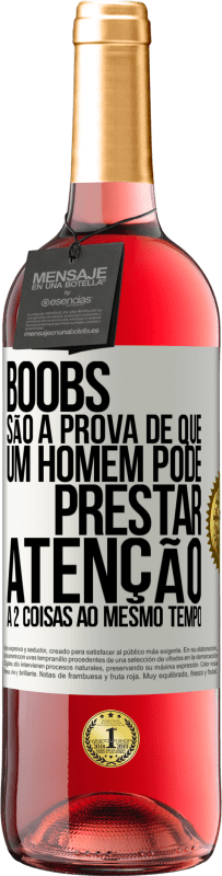 29,95 € | Vinho rosé Edição ROSÉ Boobs são a prova de que um homem pode prestar atenção a 2 coisas ao mesmo tempo Etiqueta Branca. Etiqueta personalizável Vinho jovem Colheita 2024 Tempranillo