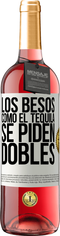 Envío gratis | Vino Rosado Edición ROSÉ Los besos como el tequila. Se piden dobles Etiqueta Blanca. Etiqueta personalizable Vino joven Cosecha 2023 Tempranillo