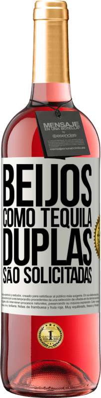 «Beijos como tequila. Duplas são solicitadas» Edição ROSÉ
