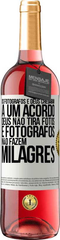 Envio grátis | Vinho rosé Edição ROSÉ Os fotógrafos e Deus chegaram a um acordo. Deus não tira fotos e fotógrafos não fazem milagres Etiqueta Branca. Etiqueta personalizável Vinho jovem Colheita 2023 Tempranillo