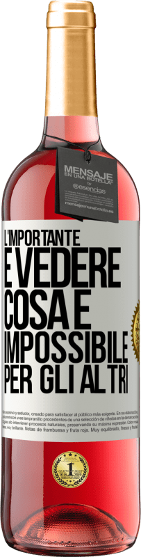 Spedizione Gratuita | Vino rosato Edizione ROSÉ L'importante è vedere cosa è impossibile per gli altri Etichetta Bianca. Etichetta personalizzabile Vino giovane Raccogliere 2023 Tempranillo