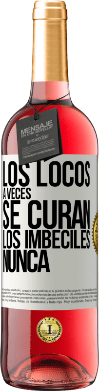 29,95 € | Vino Rosado Edición ROSÉ Los locos a veces se curan, los imbéciles nunca Etiqueta Blanca. Etiqueta personalizable Vino joven Cosecha 2023 Tempranillo