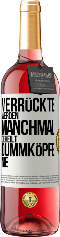 29,95 € | Roséwein ROSÉ Ausgabe Verrückte werden manchmal geheilt, Dummköpfe nie Weißes Etikett. Anpassbares Etikett Junger Wein Ernte 2023 Tempranillo