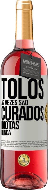 29,95 € | Vinho rosé Edição ROSÉ Tolos às vezes são curados, idiotas nunca Etiqueta Branca. Etiqueta personalizável Vinho jovem Colheita 2023 Tempranillo