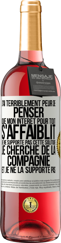 29,95 € | Vin rosé Édition ROSÉ J'ai terriblement peur de penser que mon intérêt pour tout s'affaiblit. Je ne supporte pas cette solitude. Je cherche de la comp Étiquette Blanche. Étiquette personnalisable Vin jeune Récolte 2024 Tempranillo