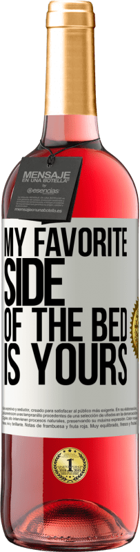 29,95 € Free Shipping | Rosé Wine ROSÉ Edition My favorite side of the bed is yours White Label. Customizable label Young wine Harvest 2025 Tempranillo