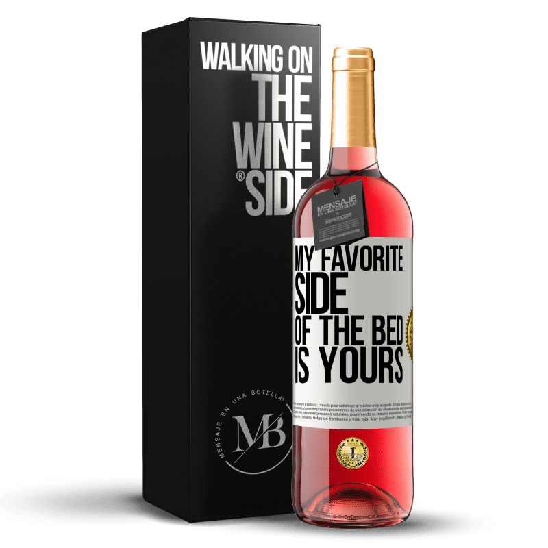 29,95 € Free Shipping | Rosé Wine ROSÉ Edition My favorite side of the bed is yours White Label. Customizable label Young wine Harvest 2023 Tempranillo