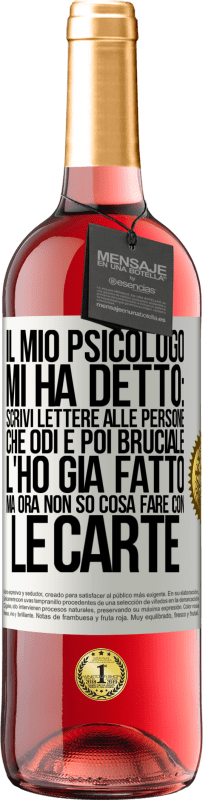 29,95 € | Vino rosato Edizione ROSÉ Il mio psicologo mi ha detto: scrivi lettere alle persone che odi e poi bruciale. L'ho già fatto, ma ora non so cosa fare Etichetta Bianca. Etichetta personalizzabile Vino giovane Raccogliere 2023 Tempranillo