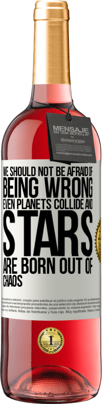 29,95 € Free Shipping | Rosé Wine ROSÉ Edition We should not be afraid of being wrong, even planets collide and stars are born out of chaos White Label. Customizable label Young wine Harvest 2023 Tempranillo