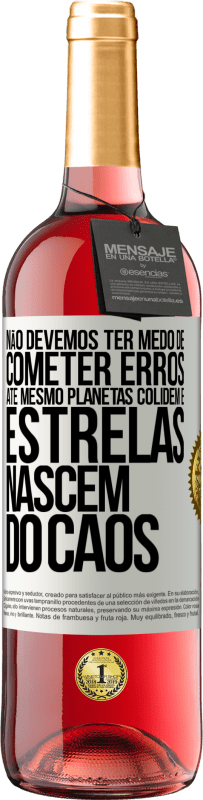 29,95 € | Vinho rosé Edição ROSÉ Não devemos ter medo de cometer erros, até mesmo planetas colidem e estrelas nascem do caos Etiqueta Branca. Etiqueta personalizável Vinho jovem Colheita 2024 Tempranillo