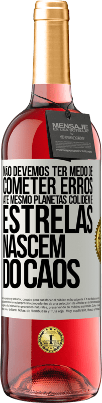 29,95 € Envio grátis | Vinho rosé Edição ROSÉ Não devemos ter medo de cometer erros, até mesmo planetas colidem e estrelas nascem do caos Etiqueta Branca. Etiqueta personalizável Vinho jovem Colheita 2025 Tempranillo