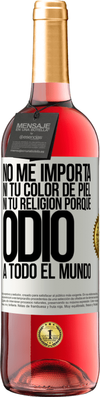 «No me importa ni tu color de piel, ni tu religión porque odio a todo el mundo» Edición ROSÉ