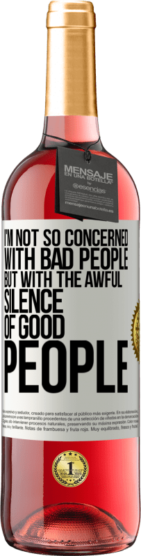 29,95 € Бесплатная доставка | Розовое вино Издание ROSÉ Меня не так волнуют плохие люди, а ужасное молчание хороших людей Белая этикетка. Настраиваемая этикетка Молодое вино Урожай 2025 Tempranillo