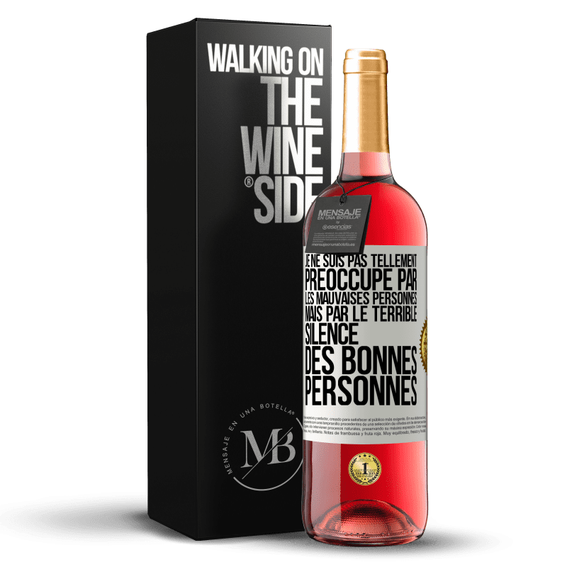 29,95 € Envoi gratuit | Vin rosé Édition ROSÉ Je ne suis pas tellement préoccupé par les mauvaises personnes, mais par le terrible silence des bonnes personnes Étiquette Blanche. Étiquette personnalisable Vin jeune Récolte 2023 Tempranillo